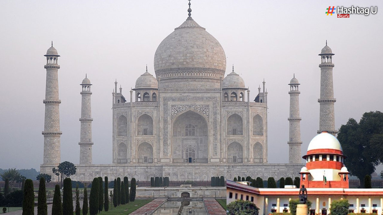 Taj Mahal: తాజ్ మహల్ లో పరిశోధనకు ఆదేశాలివ్వలేం: సుప్రీంకోర్టు