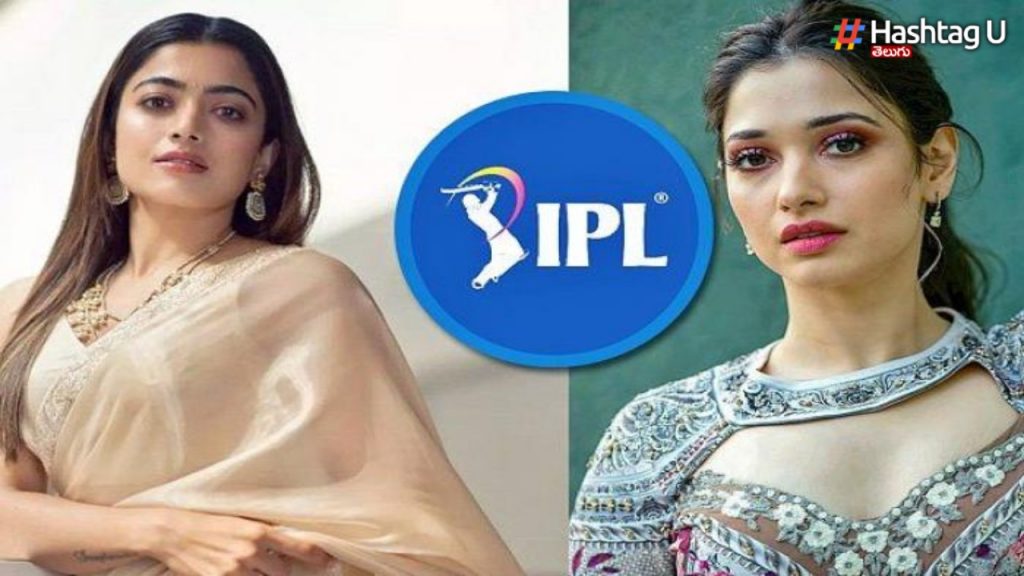 IPL Rashmika, Tamannaah.. More Glamour For The Opening Ceremony