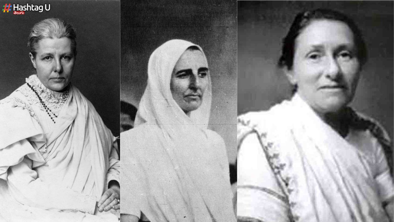 Three Foreign Women : భారత స్వాతంత్ర్య ఉద్యమంలో ముగ్గురు బ్రిటీష్ మహిళలు.. ఎవరు ?