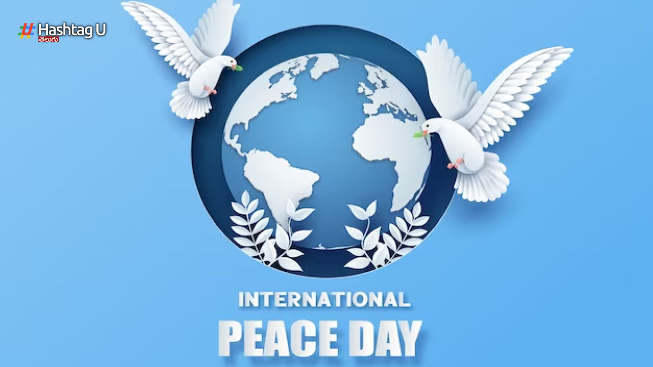 Internation Day of Peace  : నేడు అంతర్జాతీయ శాంతి దినోత్సవం..!