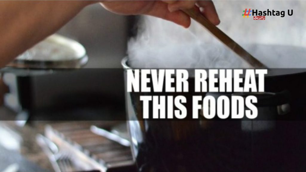 Never Reheat Foods