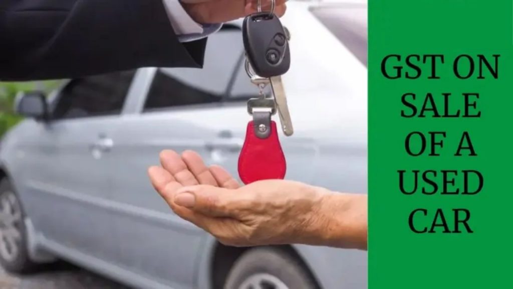 Gst On Old Cars Gst On Used Vehicles