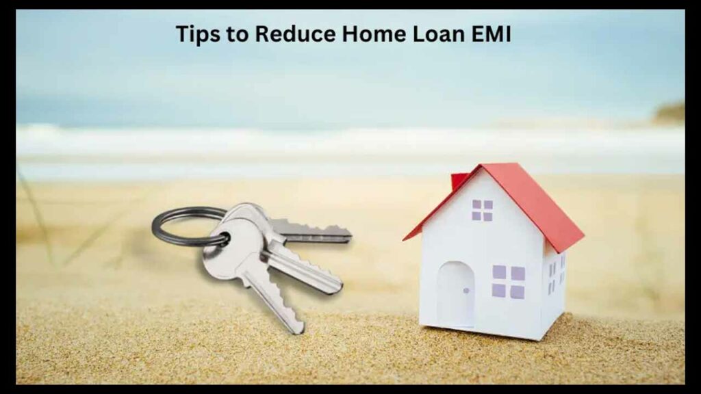 How To Reduce Home Loan Emi